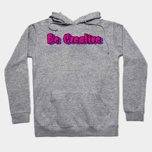 Be Creative Hoodie